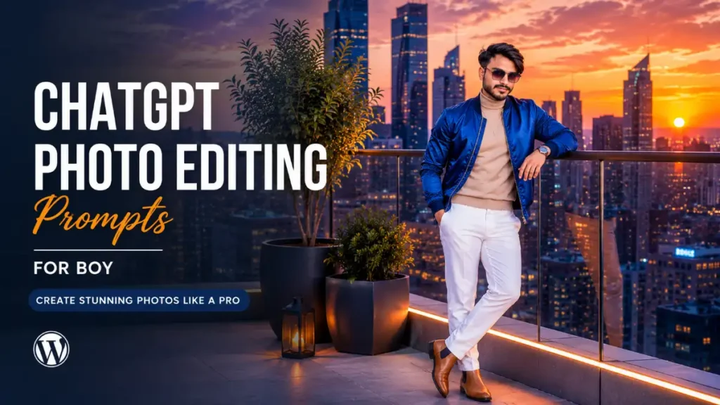 10 Amazing ChatGPT Photo Editing Prompts for Boy (Viral 2026)